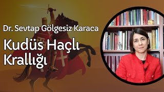 DR SEVTAP GÖLGESİZ KARACA İLE KUDÜS HAÇLI KRALLIĞI [upl. by Mera]