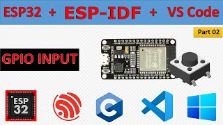 02 ESP32 GPIO Input with ESPIDF and Embedded c using VS Code [upl. by Tekcirc]