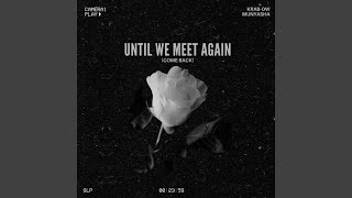 Until We Meet Again Come Back feat Munyasha [upl. by Anaicul]