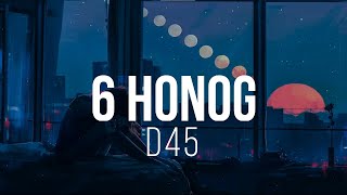 D45  6 Honog Lyrics [upl. by Reinal663]