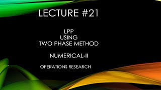 LPP using Two Phase SIMPLEX Method  Operations Research  NumericalII  L21 [upl. by Adaiha252]