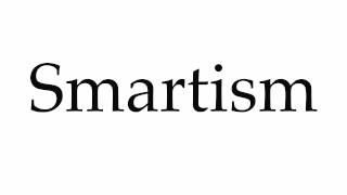 How to Pronounce Smartism [upl. by Tildy]