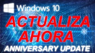 Windows 10 Anniversary Update  Actualizar con actualizador de Microsoft  Proceso Completo [upl. by Laitselec]