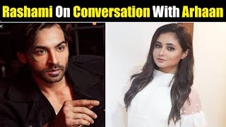 Rashami Desais On Her Conversation With Arhaan Khan After Biggboss Rasahmi on Arhaan [upl. by Ameerak973]