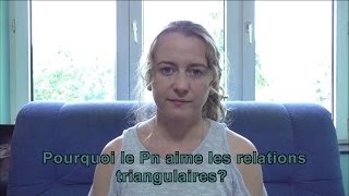 Pourquoi le PN aime les relations triangulaires [upl. by Anitnas289]