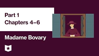 Madame Bovary by Gustave Flaubert  Part 1 Chapters 4–6 [upl. by Ttik]