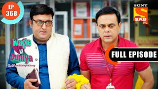 A Good Thing Happened  Wagle Ki Duniya  Ep 368  Full Episode  3 June 2022 [upl. by Grunberg]