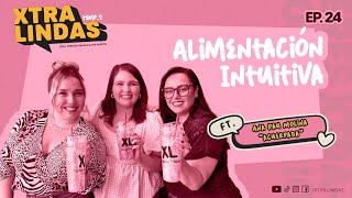 Xtralindas El Podcast  Ep 24  ¨Alimentación Intuitiva¨  Ft Acuerpada [upl. by Ihn]