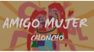 Amigo Mujer  Caloncho Letra [upl. by Romanas]