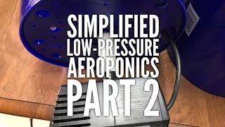 How to make an inexpensive lowpressure aeroponics system  Improved version  Part 2 [upl. by Pincus]