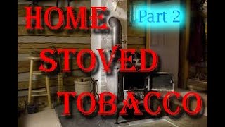 Home Stoved Tobacco Part 2 [upl. by Calvert211]