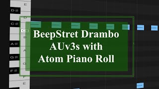 BeepStreet Drambo  Tutorial Part 57 Atom Piano Roll multiple AUv3s [upl. by Hansel]