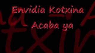 Envidia Kotxina  Acaba ya [upl. by Stewardson8]