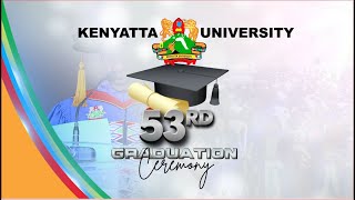 KENYATTA UNIVERSITY 53RD GRADUATION CEREMONY  21ST JULY 2023 [upl. by Pejsach]