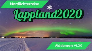 Nordlichterreise Lappland Äkäslompolo Lappland 2020 VLOG [upl. by Elyrehc209]