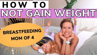 How to NOT Gain Weight When You Are Hungry All The Time  Breastfeeding [upl. by Herbert]