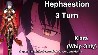 FGO Hephaestion Vs Kiara 3 TURNS Whip Only [upl. by Yerrok]