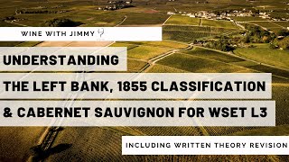 Understanding the Left Bank 1855 Classification and Cabernet Sauvignon for WSET L3 [upl. by Hatcher]