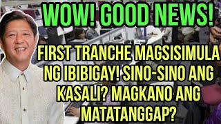 ✅WOW GOOD NEWS FIRST TRANCHE MAGSISIMULA NG IBIGAY SINOSINO ANG MAKAKATANGGAP [upl. by Akemrehs]