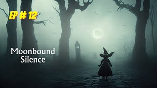 Moonbound Silence Episode  12 [upl. by Stronski]