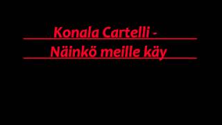 Konala Cartelli  Näinkö meillä aina täällä käy [upl. by Hegarty]