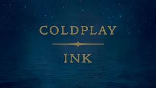 Coldplay  Ink Lyrics  Lyric Video [upl. by Adiraf154]