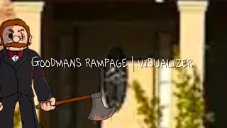 Goodmans Rampage  Visualizer [upl. by Arnelle]