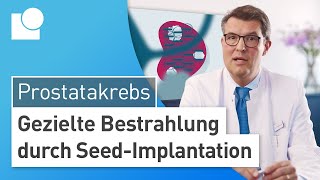 ProstatakrebsTherapie durch SeedImplantation Höchste Heilungsraten amp weniger Nebenwirkungen [upl. by Woolcott]