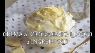 CREMA AL CIOCCOLATO BIANCO 2 INGREDIENTI [upl. by Grey333]