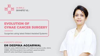 Evolution of Gynae Cancer Surgery  Dr Deepika Aggarwal  CKBH [upl. by Eilrak]