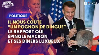 quotUN POGNON DE DINGUEquot  LE RAPPORT QUI ÉPINGLE MACRON ET SES DÎNERS LUXUEUX [upl. by Eillim]