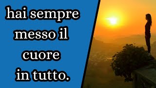 hai sempre messo cuore in tutto [upl. by Vona713]