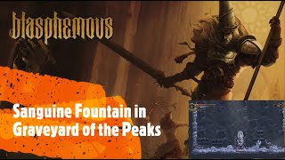 Blasphemous Sanguine Fountain in Graveyard of the Peaks [upl. by Eelegna]