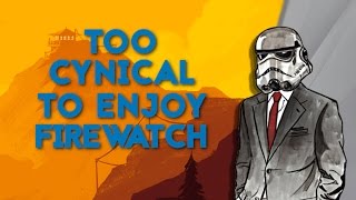 Why Im Too Cynical to Enjoy Firewatch  BoukenJima [upl. by Fasa]