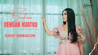 Rany Simbolon  Bukan Dengan Kuatku Official Music Video [upl. by Oz]