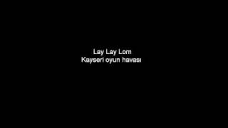 Lay lay lom Kayseri oyun havasi [upl. by Volkan439]