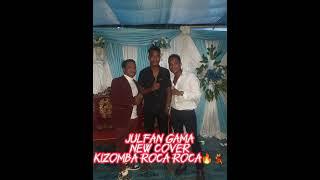 Julfan Gama Ft Ferdy Mamura New Cover Kizomba Roca Roca 🔥 [upl. by Ainat]