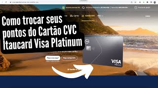 Como realizar a troca de pontos do Cartão CVC Itaucard Visa Platinum [upl. by Gershom]