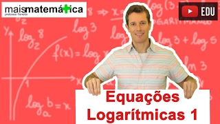 Equações Logarítmicas  Parte 1 Aula 12 de 14 [upl. by Dowdell]