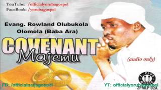 Covenant Majẹmu  Evang Rowland Olubukola Olomola Official Yoruba Gospel [upl. by Dnalrah]