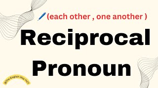 Reciprocal Pronouns definition and examples 📝TheEnglishWay1427 [upl. by Ayekal823]