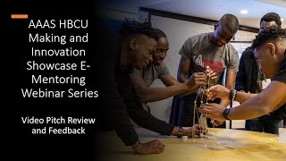 AAAS HBCU Making and Innovation Initiative  Ementoring Session 1  Video Pitch Review amp Feedback [upl. by Tlaw]