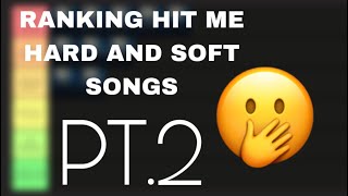 RANKING HIT ME HARD AND SOFT SONGS pt2 [upl. by Pascoe]