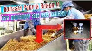 Rahasia Pabrik Rokok  Tips Mencampur Saos Tembakau [upl. by Arelus373]