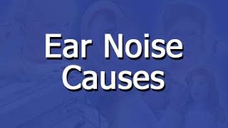 What Causes Ear Noises [upl. by Annid]