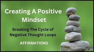 Creating A Positive Mindset Affirmations [upl. by Diane-Marie]