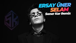 Ersay Üner  Selam  Soner Kor Remix  djsonerkor [upl. by Inotna838]