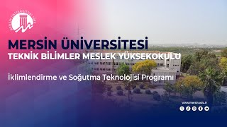 Mersin Üniversitesi  Teknik Bilimler Meslek Yüksekokulu – İklimlendirme ve Soğutma Tekno Programı [upl. by Nauqaj]