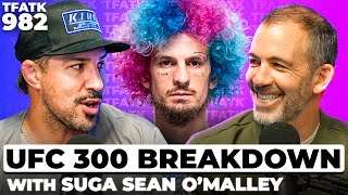 UFC 300 BREAKDOWN wSuga Sean OMalley  TFATK Ep 982 [upl. by Mortensen]