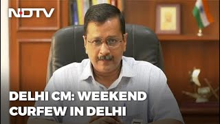 Breaking News  Weekend Curfew In Delhi Says Arvind Kejriwal Amid Huge Spike In Covid Cases [upl. by Allie187]